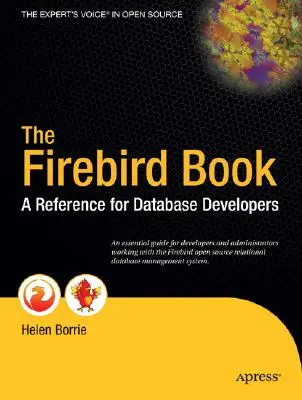 The Firebird Book: Podręcznik dla programistów baz danych - The Firebird Book: A Reference for Database Developers