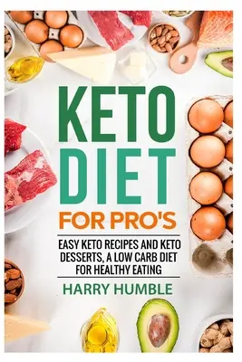 Dieta ketonowa dla profesjonalistów: Łatwe przepisy na keto i desery keto, dieta niskowęglowodanowa dla zdrowego odżywiania - Keto Diet for Pro's: Easy Keto Recipes and Keto Desserts, a Low Carb Diet for Healthy Eating