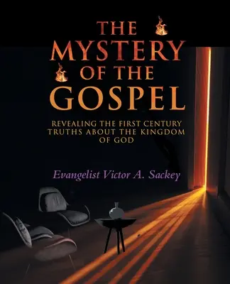 Tajemnica Ewangelii: Ujawnienie prawd pierwszego wieku o Królestwie Bożym - The Mystery Of The Gospel: Revealing The First Century Truths About The Kingdom Of God