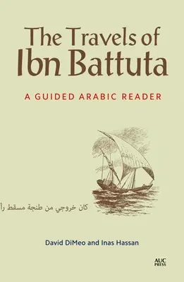 Podróże Ibn Battuty: Lektura z przewodnikiem po języku arabskim - The Travels of Ibn Battuta: A Guided Arabic Reader