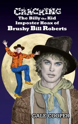 Oszustwo podszywającego się pod Billy'ego Kida - Brushy Bill Roberts - Cracking the Billy the Kid Imposter Hoax of Brushy Bill Roberts