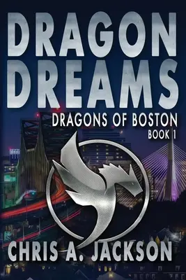 Dragon Dreams: Smoki Bostonu, księga 1 - Dragon Dreams: Dragons of Boston Book 1