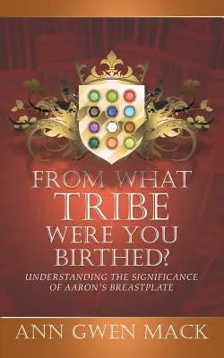 Z jakiego plemienia się narodziłeś? Zrozumienie znaczenia napierśnika Aarona - From What Tribe Were You Birthed?: Understanding the Significance of Aaron's Breastplate