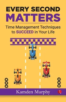 Każda sekunda ma znaczenie: Techniki zarządzania czasem, aby odnieść sukces w życiu - Every Second Matters: Time Management Techniques to SUCCEED in Your Life