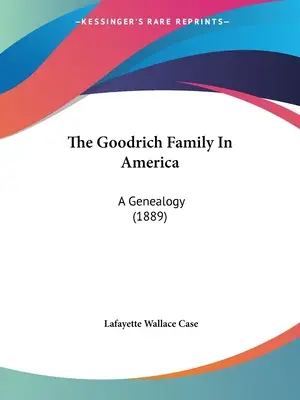 Rodzina Goodrichów w Ameryce: A Genealogy (1889) - The Goodrich Family In America: A Genealogy (1889)