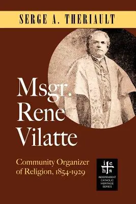 Bp Ren Vilatte: Społeczny organizator religii (1854-1929) - Msgr. Ren Vilatte: Community Organizer of Religion (1854-1929)