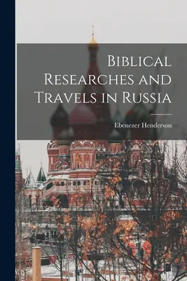 Badania biblijne i podróże po Rosji - Biblical Researches and Travels in Russia