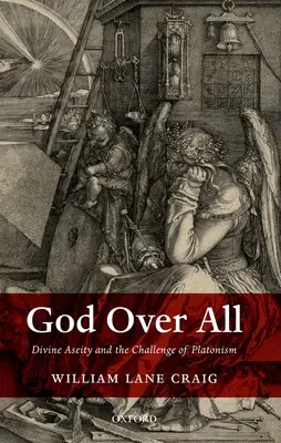 Bóg ponad wszystko: Boska niezależność i wyzwanie platonizmu - God Over All: Divine Aseity and the Challenge of Platonism