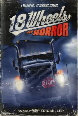 18 Kół Grozy: Przyczepa pełna ciężarówek grozy - 18 Wheels of Horror: A Trailer Full of Trucking Terrors