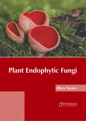 Endofityczne grzyby roślinne - Plant Endophytic Fungi