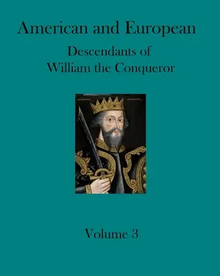 Amerykańscy i europejscy potomkowie Wilhelma Zdobywcy - Tom 3: Pokolenia od 24 do 31 - American and European Descendants of William the Conqueror - Volume 3: Generations 24 to 31