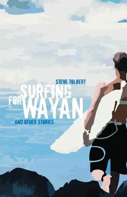 Surfowanie dla Wayana: i inne historie - Surfing for Wayan: & other stories