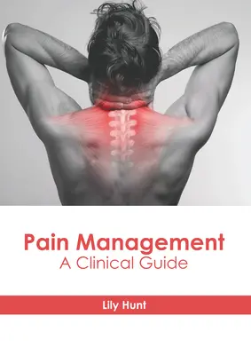 Zarządzanie bólem: Przewodnik kliniczny - Pain Management: A Clinical Guide