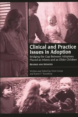 Kwestie kliniczne i praktyczne w adopcji - poprawione i zaktualizowane: Niwelowanie różnic między osobami adoptowanymi jako niemowlęta i starsze dzieci - Clinical and Practice Issues in Adoption--Revised and Updated: Bridging the Gap Between Adoptees Placed as Infants and as Older Children