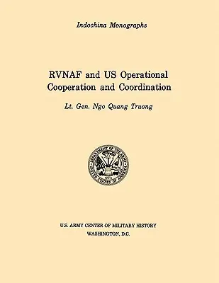 Współpraca i koordynacja operacyjna RVNAF i USA (seria monografii Centrum Historii Wojskowości Armii Stanów Zjednoczonych w Indochinach) - RVNAF and US Operational Cooperation and Coordination (U.S. Army Center for Military History Indochina Monograph series)