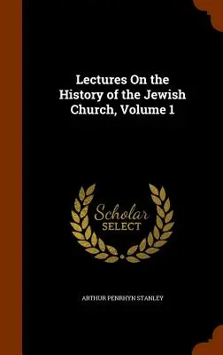 Wykłady o historii Kościoła żydowskiego, tom 1 - Lectures On the History of the Jewish Church, Volume 1