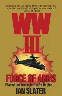 III wojna światowa: Force Of Arms: A Novel - Wwiii: Force Of Arms: A Novel