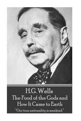 H.G. Wells - The Food of the Gods and How It Came to Earth: Naszą prawdziwą narodowością jest ludzkość„”. - H.G. Wells - The Food of the Gods and How It Came to Earth: Our true nationality is mankind.