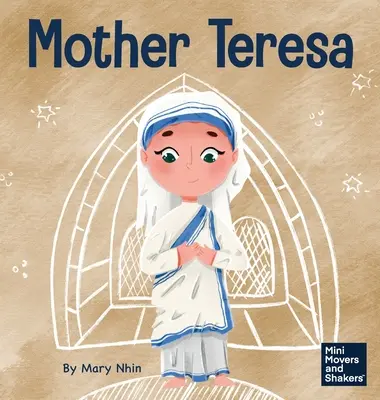 Matka Teresa: Książka dla dzieci o kochaniu innych poprzez służbę - Mother Teresa: A Kid's Book About Loving Others Through Service