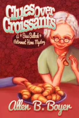 Clues Over Croissants: Tajemnica domu spokojnej starości Bess Bullock - Clues Over Croissants: A Bess Bullock Retirement Home Mystery