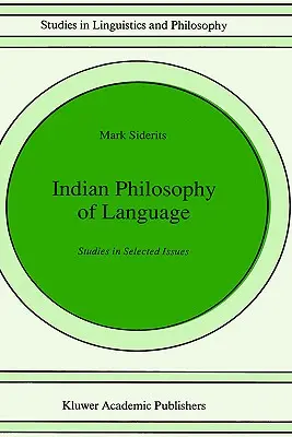 Indyjska filozofia języka: Studia nad wybranymi zagadnieniami - Indian Philosophy of Language: Studies in Selected Issues