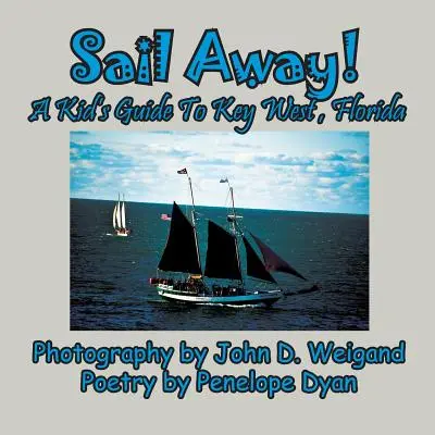 Sail Away! Przewodnik dla dzieci po Key West na Florydzie - Sail Away! A Kid's Guide To Key West, Florida