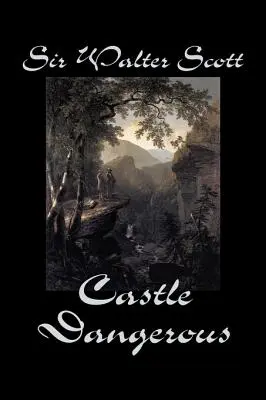 Niebezpieczny zamek Sir Waltera Scotta, beletrystyka, historyczny, literacki, klasyka - Castle Dangerous by Sir Walter Scott, Fiction, Historical, Literary, Classics