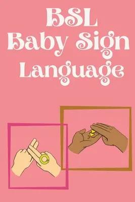 BSL Baby Sign Language.Książka edukacyjna, zawiera codzienne znaki. - BSL Baby Sign Language.Educational book, contains everyday signs.