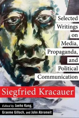 Wybrane pisma na temat mediów, propagandy i komunikacji politycznej - Selected Writings on Media, Propaganda, and Political Communication