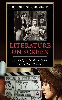 The Cambridge Companion to Literature on Screen (The Cambridge Companion to Literature on Screen) - The Cambridge Companion to Literature on Screen