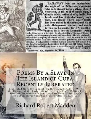 Wiersze niewolnika z Kuby, niedawno wyzwolonego: Przetłumaczone z hiszpańskiego przez R. R. Maddena, M.D. Z historią wczesnego życia t - Poems By a Slave In The Island of Cuba, Recently Liberated: Translated from the Spanish, by R. R. Madden, M.D. With the History of the Early Life of t