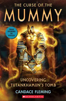 Klątwa mumii: Odkrywanie grobowca Tutenchamona (Scholastic Focus) - The Curse of the Mummy: Uncovering Tutankhamun's Tomb (Scholastic Focus)