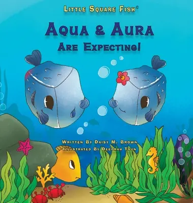 Małe kwadratowe rybki Aqua i Aura spodziewają się dziecka! Aqua i Aura spodziewają się dziecka! - Little Square Fish Aqua & Aura Are Expecting!: Aqua & Aura Are Expecting!