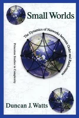 Małe światy: Dynamika sieci między porządkiem a losowością - Small Worlds: The Dynamics of Networks Between Order and Randomness