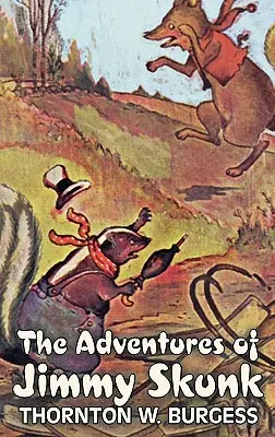 Przygody Jimmy'ego Skunksa autorstwa Thornton Burgess, Fikcja, Zwierzęta, Fantastyka i magia - The Adventures of Jimmy Skunk by Thornton Burgess, Fiction, Animals, Fantasy & Magic