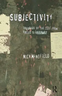 Podmiotowość: Teorie jaźni od Freuda do Haraway'a - Subjectivity: Theories of the self from Freud to Haraway