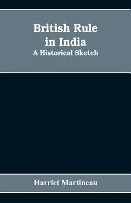 Brytyjskie rządy w Indiach: Szkic historyczny - British rule in India: A historical sketch