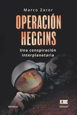 Operacja Heggins: Międzyplanetarny spisek - Operacin Heggins: Una conspiracin interplanetaria