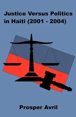 Sprawiedliwość a polityka na Haiti (2001-2004) - Justice versus Politics in Haiti (2001-2004)