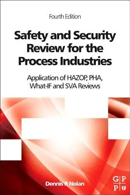 Safety and Security Review for the Process Industries: Zastosowanie przeglądów Hazop, Pha, What-If i Sva - Safety and Security Review for the Process Industries: Application of Hazop, Pha, What-If and Sva Reviews