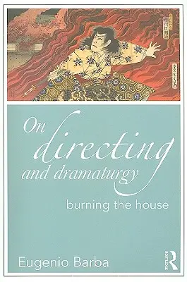 O reżyserii i dramaturgii: Spalić dom - On Directing and Dramaturgy: Burning the House