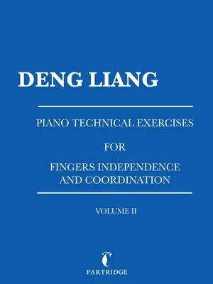 Ćwiczenia techniczne na fortepian dla niezależności i koordynacji palców: Volume Ii - Piano Technical Exercises for Fingers Independence and Coordination: Volume Ii