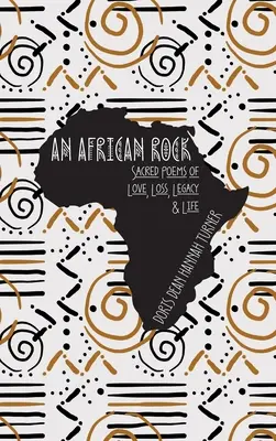 Afrykańska skała: Święte wiersze o miłości, stracie, dziedzictwie i życiu - An African Rock: Sacred Poems of Love, Loss, Legacy & Life