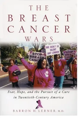 Wojny z rakiem piersi: nadzieja, strach i poszukiwanie lekarstwa w XX-wiecznej Ameryce - The Breast Cancer Wars: Hope, Fear, and the Pursuit of a Cure in Twentieth-Century America