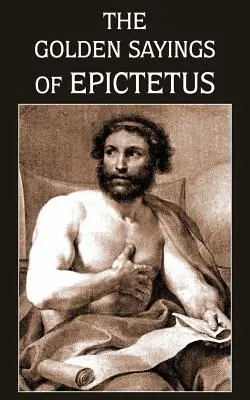 Złote powiedzenia Epikteta - The Golden Sayings of Epictetus