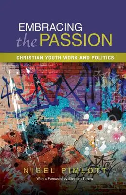 Obejmując pasję: Chrześcijańska praca z młodzieżą i polityka - Embracing the Passion: Christian Youthwork and Politics