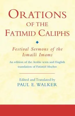 Oracje kalifów fatymidzkich: Festiwalowe kazania ismailickich imamów - Orations of the Fatimid Caliphs: Festival Sermons of the Ismaili Imams