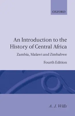 Wprowadzenie do historii Afryki Środkowej: Zambia, Malawi i Zimbabwe - An Introduction to the History of Central Africa: Zambia, Malawi and Zimbabwe