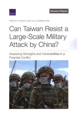 Czy Tajwan może oprzeć się chińskiemu atakowi wojskowemu na dużą skalę? Ocena mocnych i słabych stron w potencjalnym konflikcie - Can Taiwan Resist a Large-Scale Military Attack by China?: Assessing Strengths and Vulnerabilities in a Potential Conflict