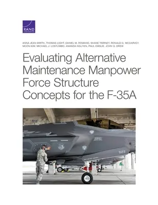 Ocena alternatywnych koncepcji struktury sił obsługi technicznej dla F-35A - Evaluating Alternative Maintenance Manpower Force Structure Concepts for the F-35A